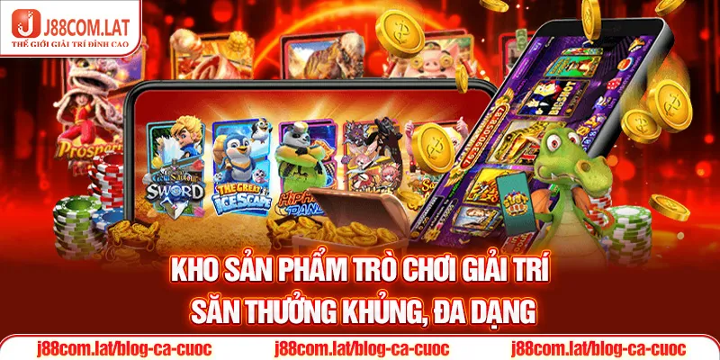 Kho sản phẩm trò chơi giải trí săn thưởng khủng, đa dạng