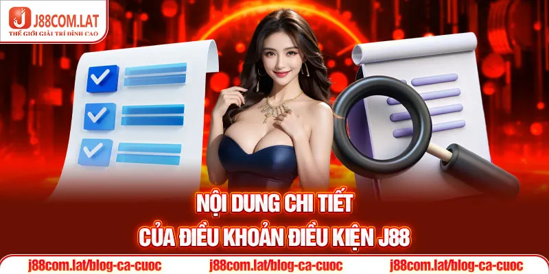 Nội dung chi tiết của Điều khoản điều kiện J88