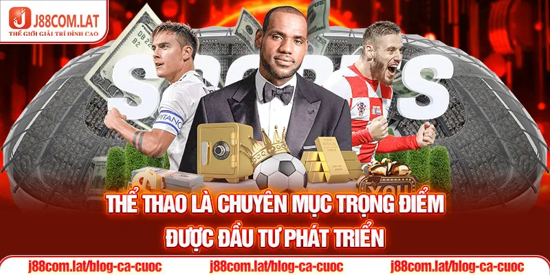 Thể thao là chuyên mục trọng điểm được đầu tư phát triển